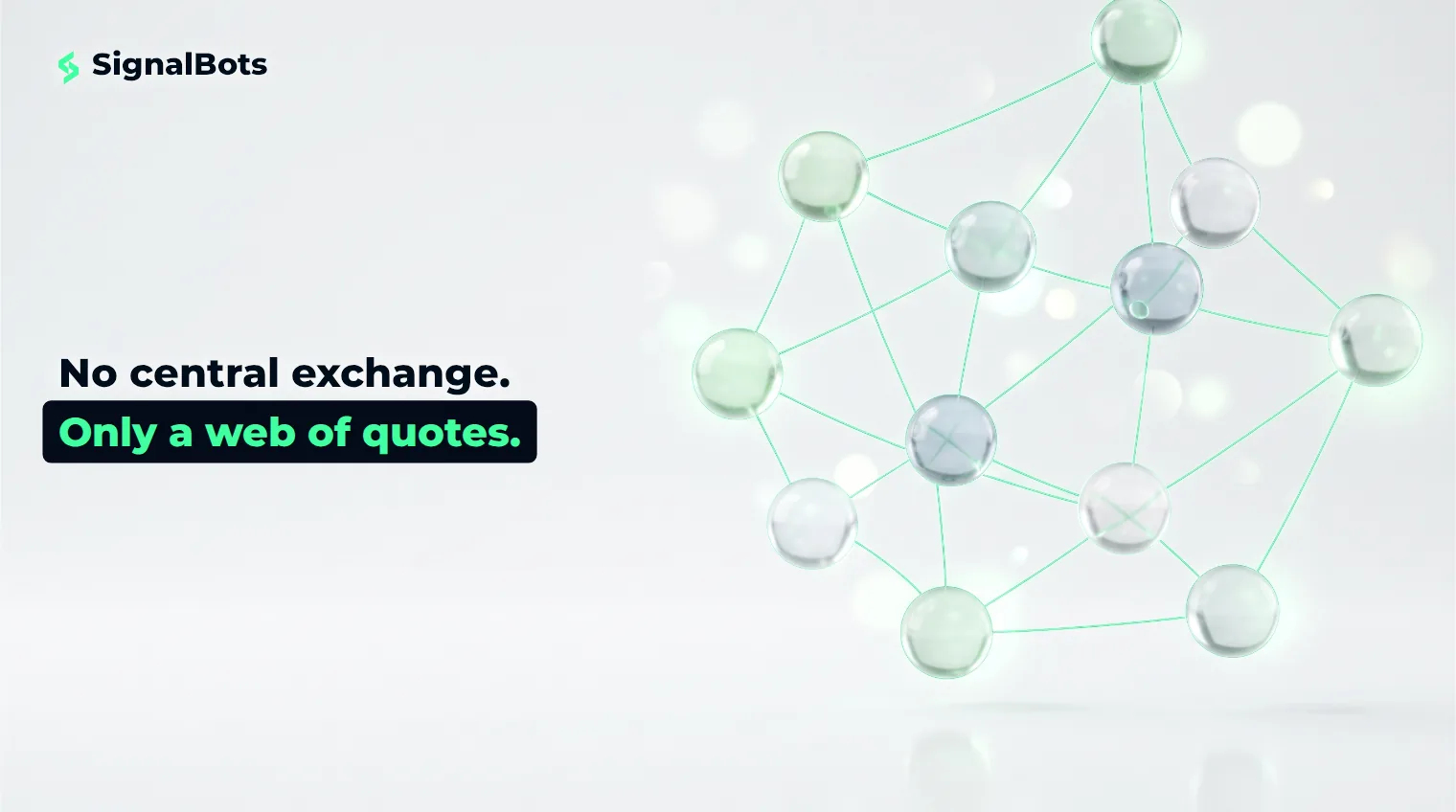 A cluster of glass spheres connected by glowing green filaments with no central node, illustrating forex's decentralised over-the-counter quote network.